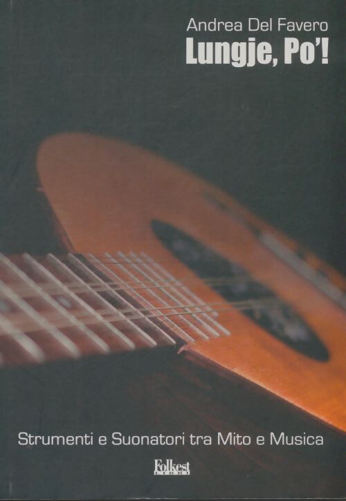 Livrenpoche : Lungje po' ! Strumenti e suonatori tra mito e music - Andrea Del Favero - Livre