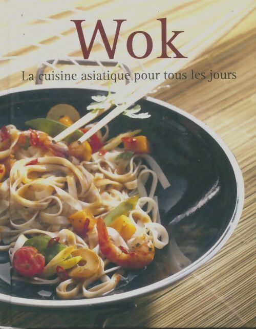 Livrenpoche : Wok la cuisine asiatique pour tous les jours - Collectif - Livre