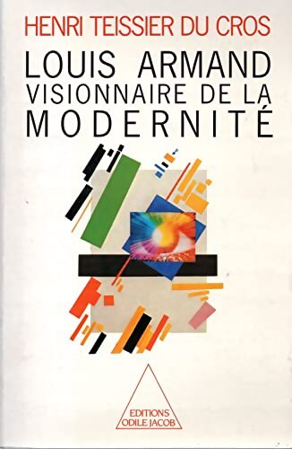 Livrenpoche : Louis Armand : Visionnaire de la modernité - Henri Teissier Du Cros - Livre