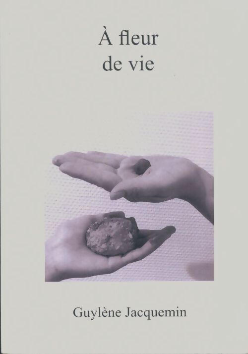 Livrenpoche : A fleur de vie - Guylène Jacquemin - Livre