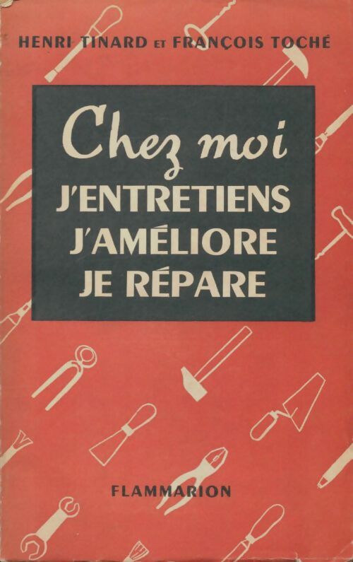 Livrenpoche : Chez moi j'entretiens, j'améliore, je répare - H. Tinard - Livre
