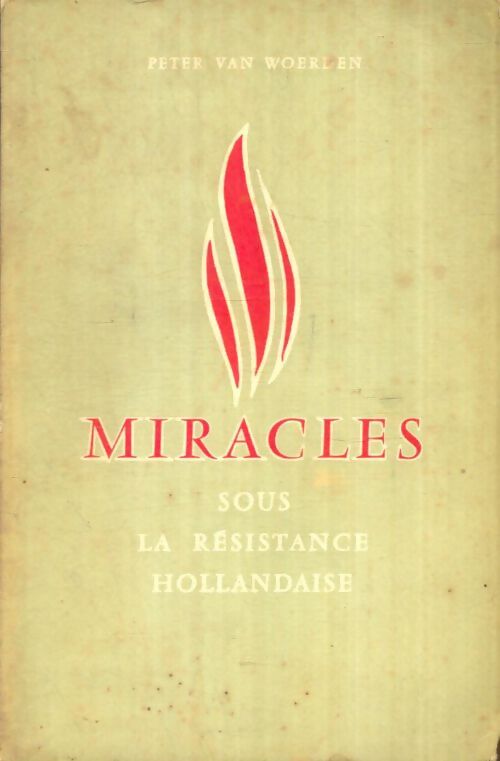 Livrenpoche : Miracles sous la résistance hollandaise - Peter Van Woerlen - Livre