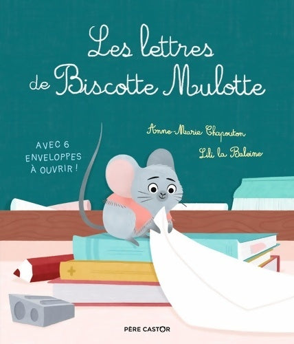 Livrenpoche : Les lettres de Biscotte Mulotte : AVEC 6 ENVELOPPES À OUVRIR - Lili La Baleine - Livre