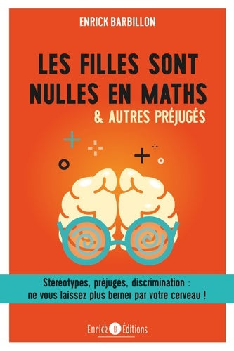 Livrenpoche : Les filles sont nulles en maths & autres préjugés : Stéréotypes préjugés discrimination : ne vous laissez plus berner ... - Enrick Barbillon - Livre