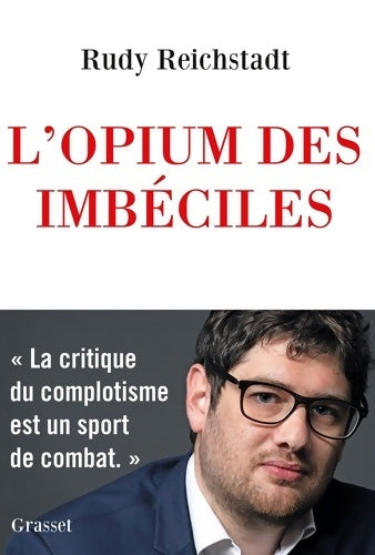 Livrenpoche : L'opium des imbéciles : Essai sur la question complotiste - Rudy Reichstadt - Livre