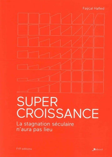 Livrenpoche : Supercroissance : La stagnation séculaire n'aura pas lieu - Fayçal Hafied - Livre