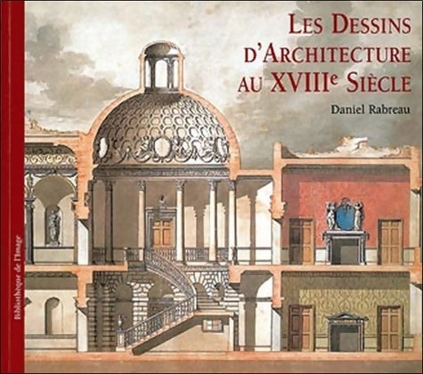 Dessins d'architecture au XVIIIe siècle - Daniel Rabreau - Livre