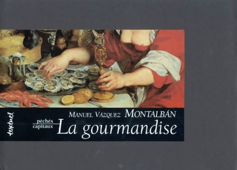 Livrenpoche : La gourmandise - Manuel Vazquez-Montalban - Livre