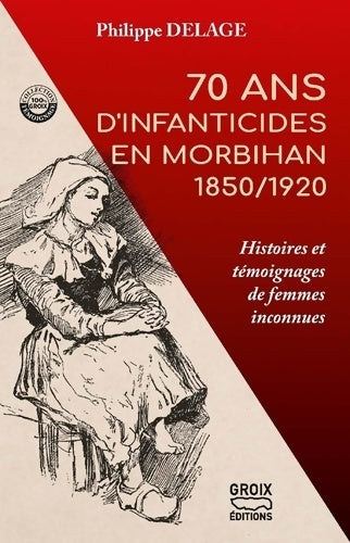 Livrenpoche : 70 ans d'infanticides en Morbihan 1850/1920 - Philippe Delage - Livre