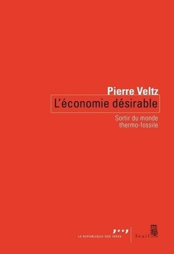 Livrenpoche : L'Économie désirable : Sortir du monde thermo-fossile - Pierre Veltz - Livre