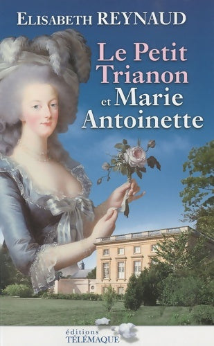 Livrenpoche : Le petit Trianon et Marie-Antoinette - Elisabeth Reynaud - Livre