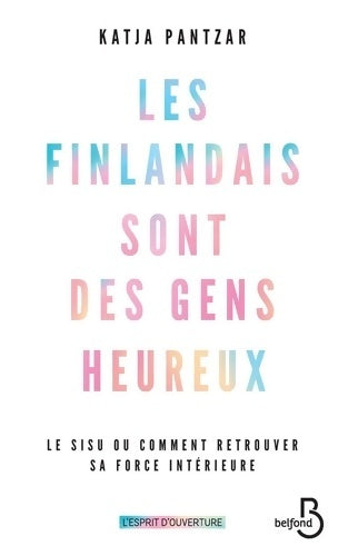 Livrenpoche : Les Finlandais sont des gens heureux : Le Sisu ou comment retrouver sa force intérieure - Katja Pantzar - Livre