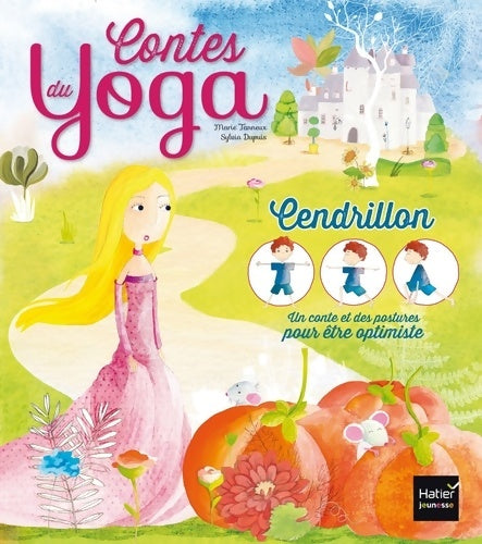 Livrenpoche : Les contes du yoga - Cendrillon : être optimiste - Marie Tanneux - Livre