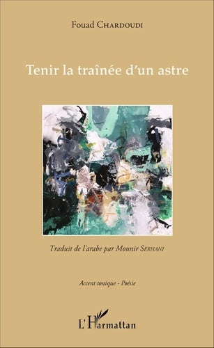 Livrenpoche : Tenir la traînée d'un astre - Fouad Chardoudi - Livre
