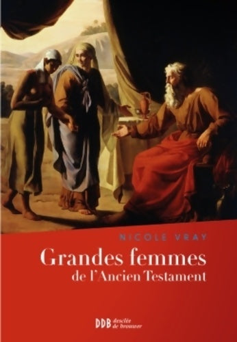 Livrenpoche : Grandes femmes de l'Ancien Testament : L'appel et la foi - Nicole Vray - Livre