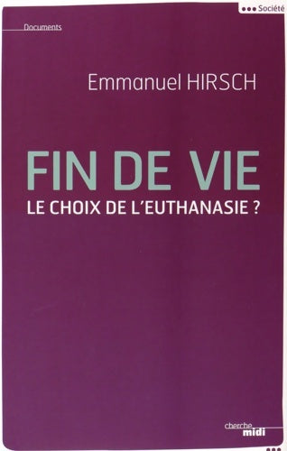 Livrenpoche : Fin de vie : Le choix de l'euthanasie ? - Emmanuel Hirsch - Livre