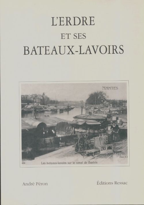 Livrenpoche : L'Erdre et ses bateaux-lavoirs - André Péron - Livre