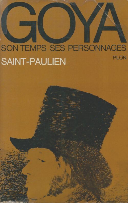 Livrenpoche : Goya : Son temps, ses personnages - Saint-Paulien - Livre