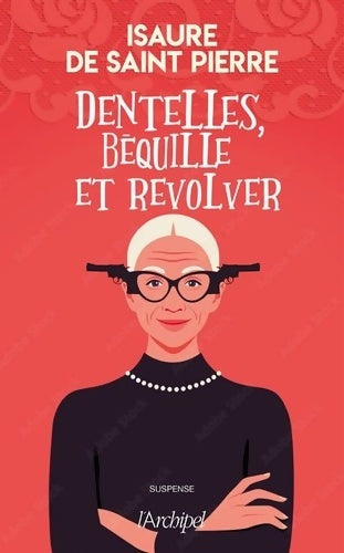 Livrenpoche : Dentelles béquille et revolver - Isaure De Saint Pierre - Livre