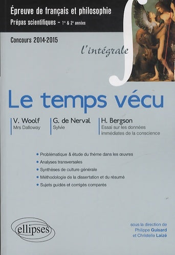 Livrenpoche : Le temps vécu : Nerval Sylvie ; Bergson Essai sur les données immédiates de la conscience ; Woolf Mrs Dalloway - Philippe Guisard - Livre