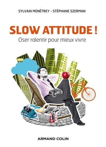 Livrenpoche : Slow attitude ! Oser ralentir pour mieux vivre : Oser ralentir pour mieux vivre - Sylvain Menétrey - Livre
