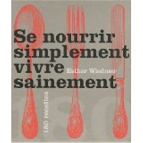 Livrenpoche : Se nourrir simplement vivre sainement - Esther Wiedmer - Livre