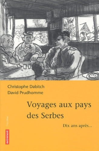 Livrenpoche : Voyages aux pays des Serbes - Christophe Dabitch - Livre