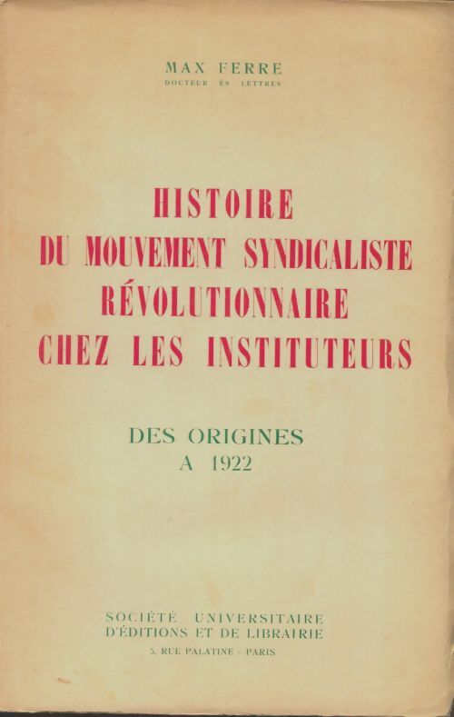 Livrenpoche : Histoire du mouvement syndicaliste revolutionnaire chez les instituteurs des origines à 1922 - Max Ferre - Livre