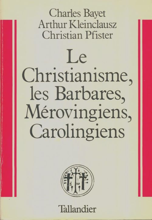 Livrenpoche : Le christianisme, les barbares, mérovingiens, carolingiens - Charles Bayet - Livre