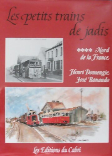 Livrenpoche : Les petits trains de jadis Tome IV : Nord de la France - José Banaudo - Livre