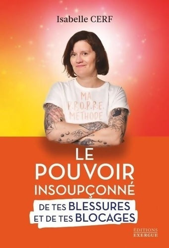 Livrenpoche : Le pouvoir insoupçonné de tes blessures et de tes blocages - Isabelle Cerf - Livre