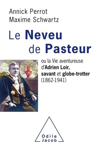 Livrenpoche : Le Neveu de Pasteur : Ou la vie Aventureuse d'Adrien Loir savant et globe-trotter - Maxime Schwartz - Livre