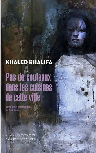 Livrenpoche : Pas de couteaux dans les cuisines de cette ville - Khaled Khalifa - Livre