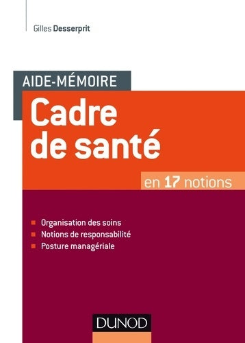Livrenpoche : Aide-mémoire - Cadre de santé - En 17 notions : En 17 notions - Gilles Desserprit - Livre