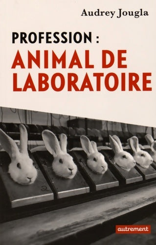 Livrenpoche : Profession : Animal de laboratoire - Audrey Jougla - Livre
