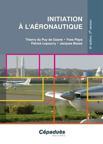 Livrenpoche : Initiation à l'aéronautique - Thierry Du Puy De Goyne - Livre