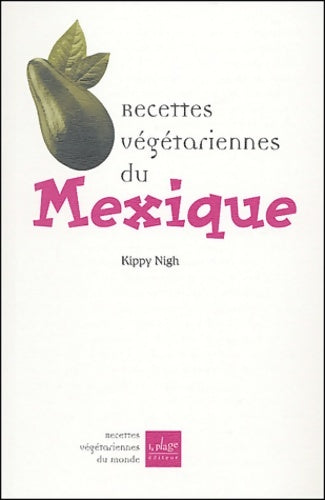 Livrenpoche : Recettes végétariennes du Mexique - Kippy Nigh - Livre
