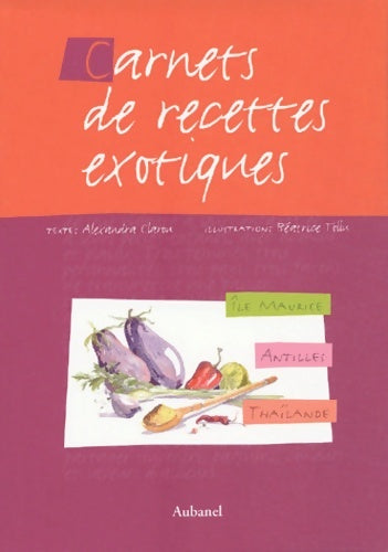 Livrenpoche : Carnets de recettes exotiques Coffret 3 volumes : Ile Maurice. Antilles. Thaïlande - Alexandra Clarou - Livre