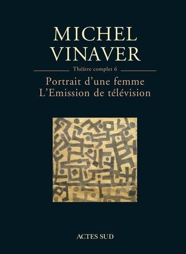 Livrenpoche : Théâtre complet 6 : Portrait d'une femme - L'Emission de télévision - Michel Vinaver - Livre