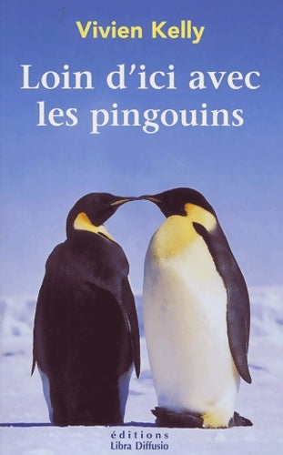 Livrenpoche : Loin d'ici avec les pingouins - Vivien Kelly - Livre