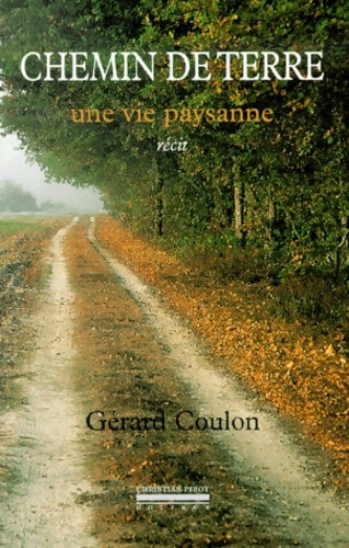 Livrenpoche : Chemin De Terre. Une Vie Paysanne - Gérard Coulon - Livre