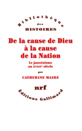 Livrenpoche : De la cause de Dieu à la cause de la Nation : Le jansénisme au XVIII? siècle - Catherine Maire - Livre
