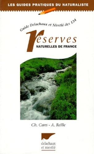 Livrenpoche : Guide Delachaux Et Niestle Des 134 réserves Naturelles De France. 2eme Edition 1997 - Antoine Reille - Livre