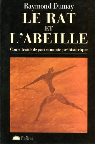 Livrenpoche : Le Rat et l'Abeille : Court traité de gastronomie préhistorique - Raymond Dumay - Livre