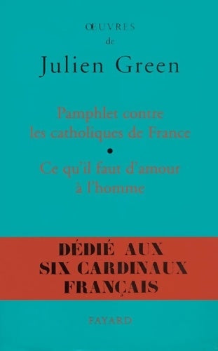 Livrenpoche : Pamphlet contre les catholiques de France suivi de ce qu'il faut d'amour à l'homme - J. Green - Livre