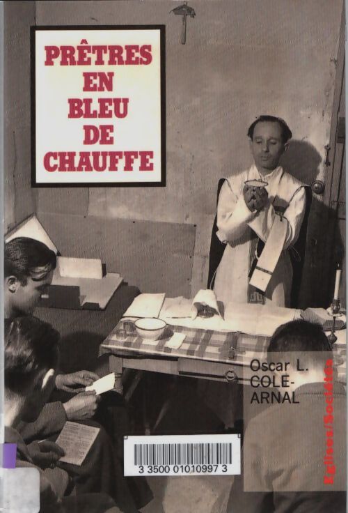 Livrenpoche : Prêtres en bleu de chauffe - Oscar L. Cole-Arnal - Livre