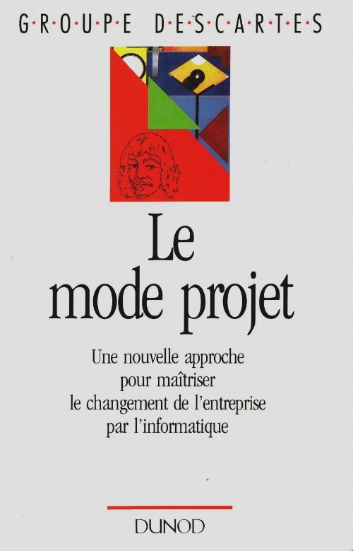 Livrenpoche : Le mode projet. Une nouvelle approche pour maîtriser le changement de l'entreprise par l'informatique - Collectif - Livre