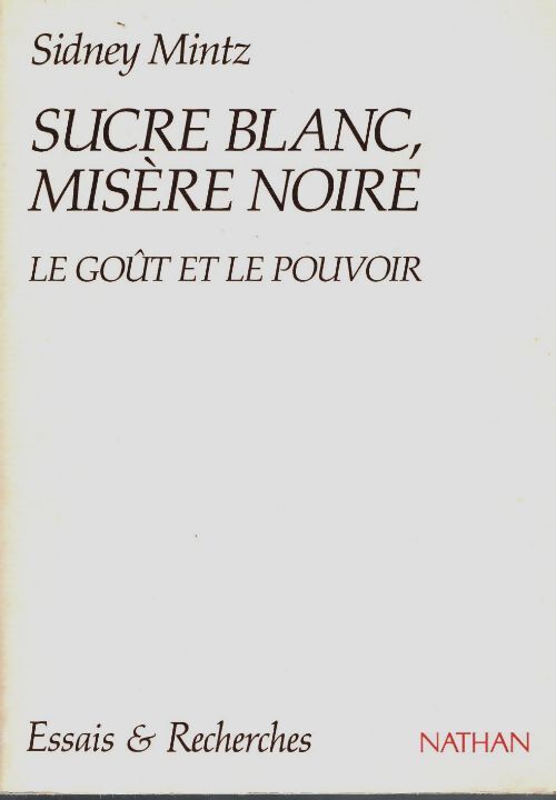 Livrenpoche : Sucre blanc misère noire : Le goût et le pouvoir - Sidney-Wilfred Mintz - Livre