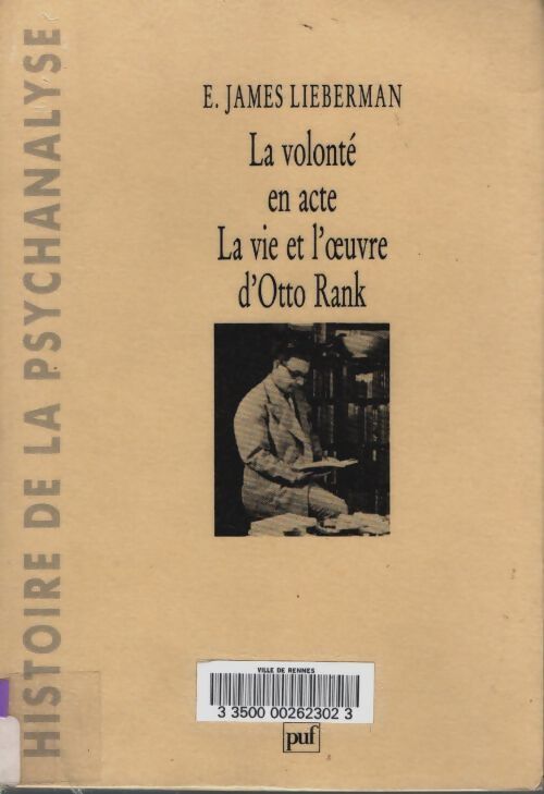 Livrenpoche : La volonté en acte : La vie et l'oeuvre d'otto rank - E. James Lieberman - Livre