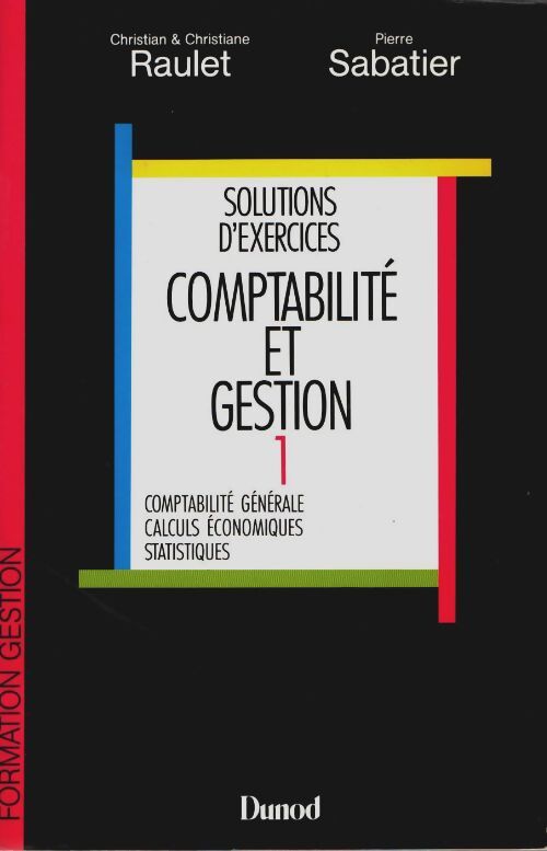 Livrenpoche : Comptabilité et gestion solutions d'exercices Tome I : Comptabilité générale calculs économiques statistiques - Christian Raulet - Livre